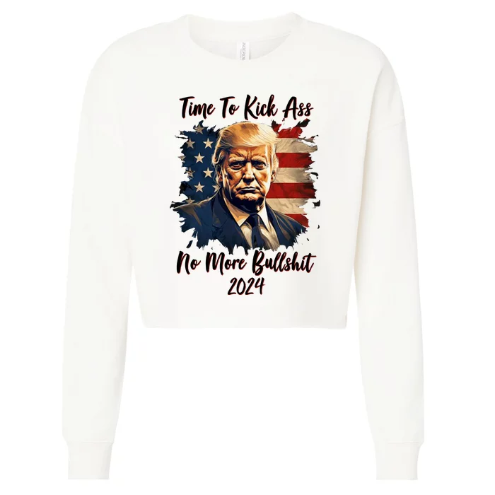 Time To Kick Ass No More Bullshit Trump 2024 Usa Cropped Pullover Crew