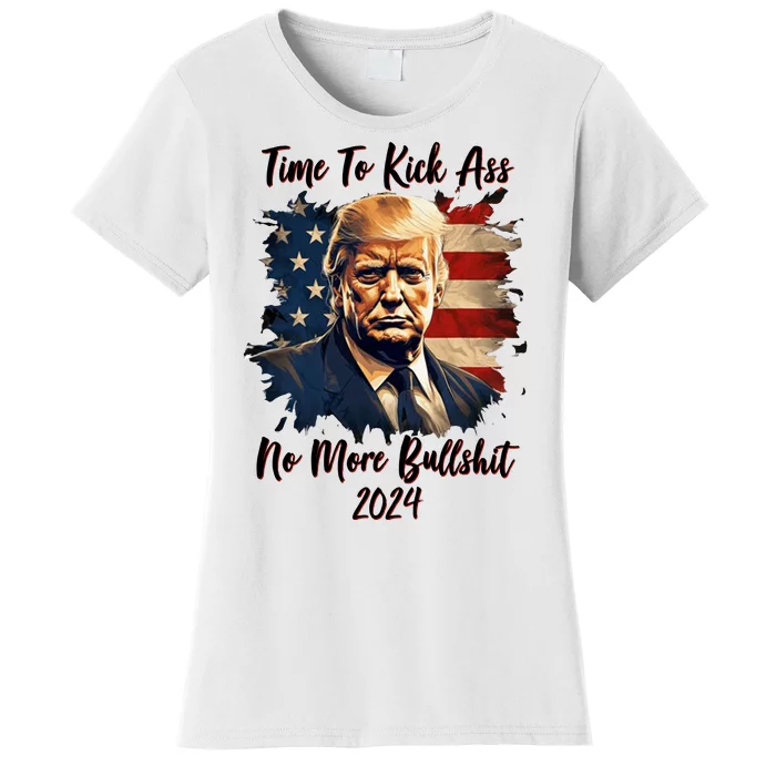 Time To Kick Ass No More Bullshit Trump 2024 Usa Women's T-Shirt