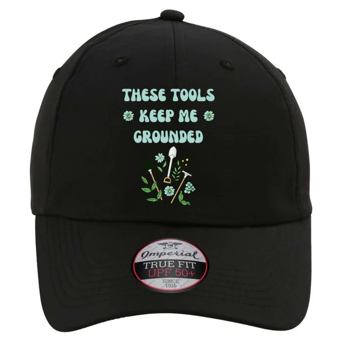 These Tools Keep Me Grounded Spring Garden The Original Performance Cap