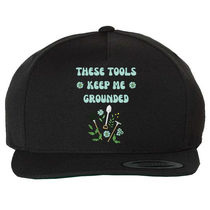 These Tools Keep Me Grounded Spring Garden Wool Snapback Cap