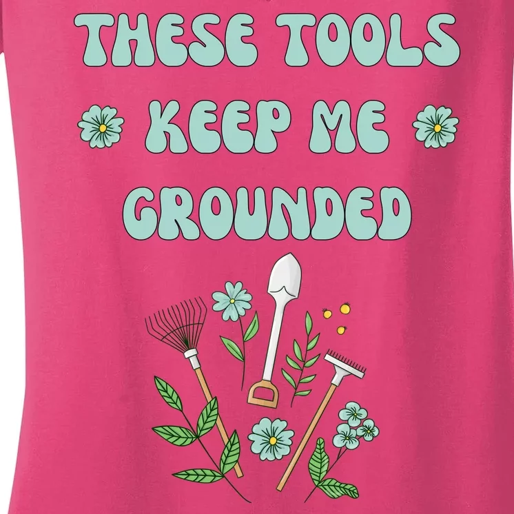 These Tools Keep Me Grounded Spring Garden Women's V-Neck T-Shirt