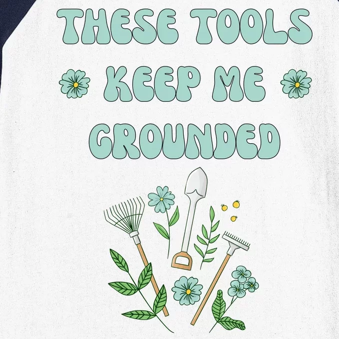 These Tools Keep Me Grounded Spring Garden Baseball Sleeve Shirt