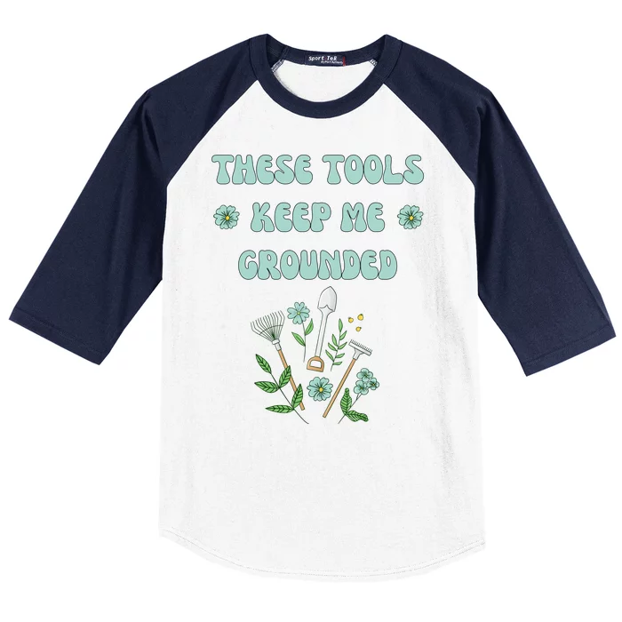 These Tools Keep Me Grounded Spring Garden Baseball Sleeve Shirt