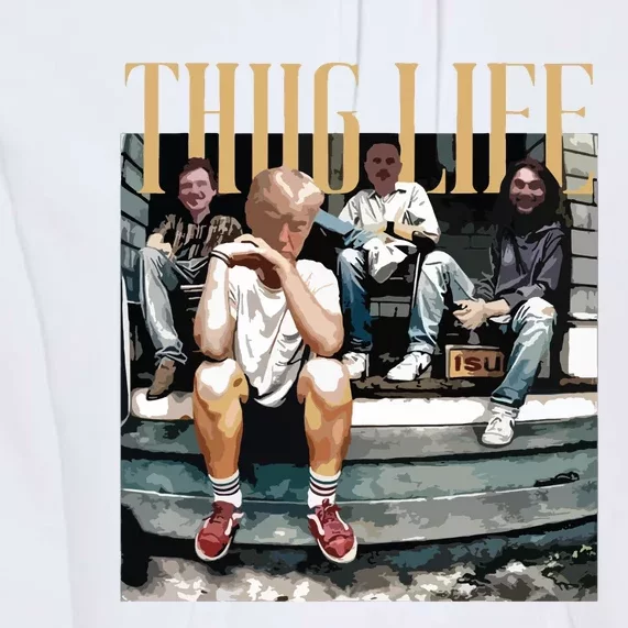 Trump Thug Life Premium Hoodie