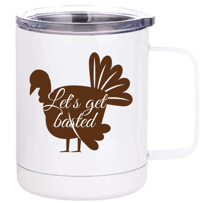 Thanksgiving Turkey Lets Get Basted Thankful Give Thanks Meaningful Gift Front & Back 12oz Stainless Steel Tumbler Cup