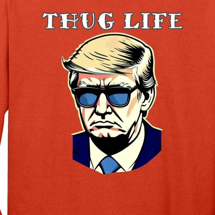 Trump Thug Life Tall Long Sleeve T-Shirt