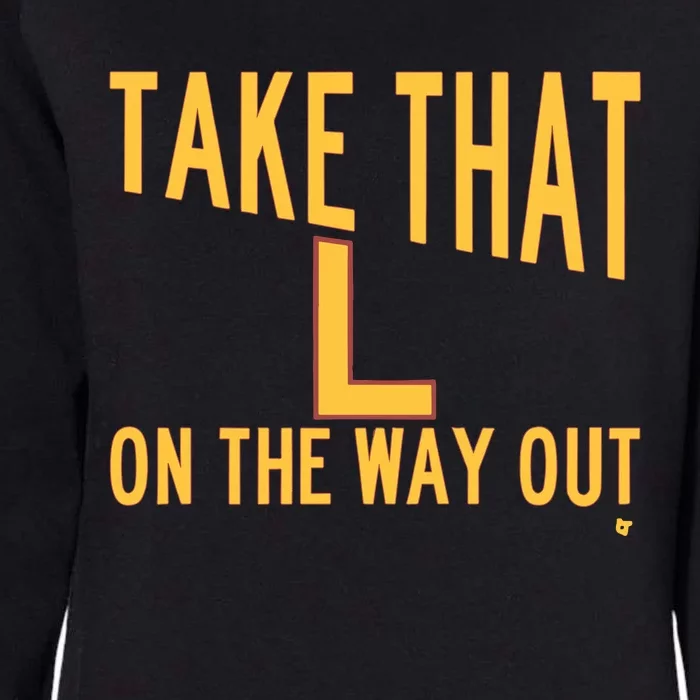 Take That L On The Way Out Womens California Wash Sweatshirt