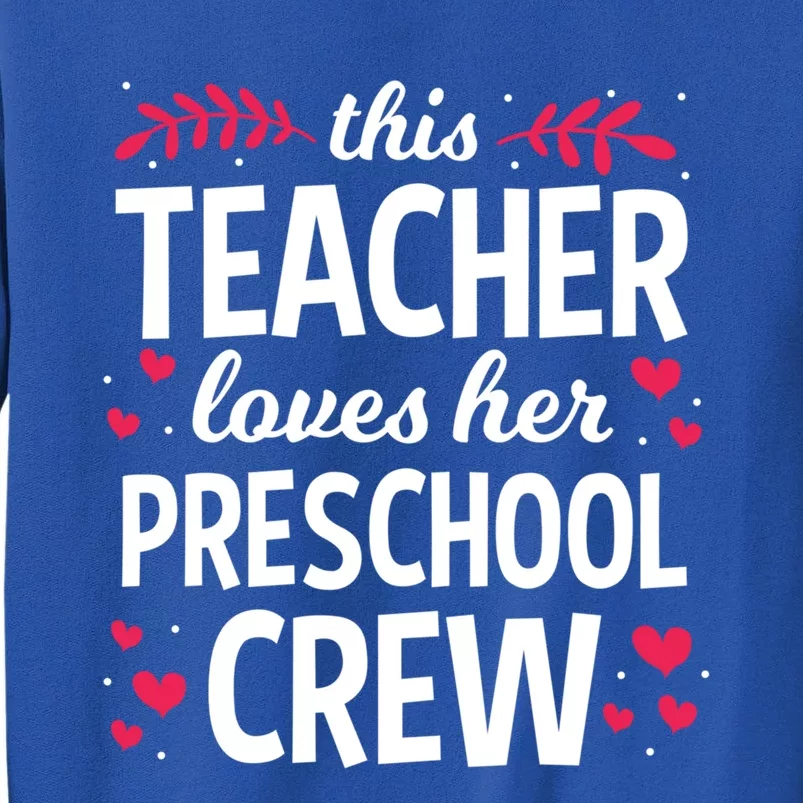 This Teacher Loves Her Preschool Crew Valentines Day Gift Sweatshirt