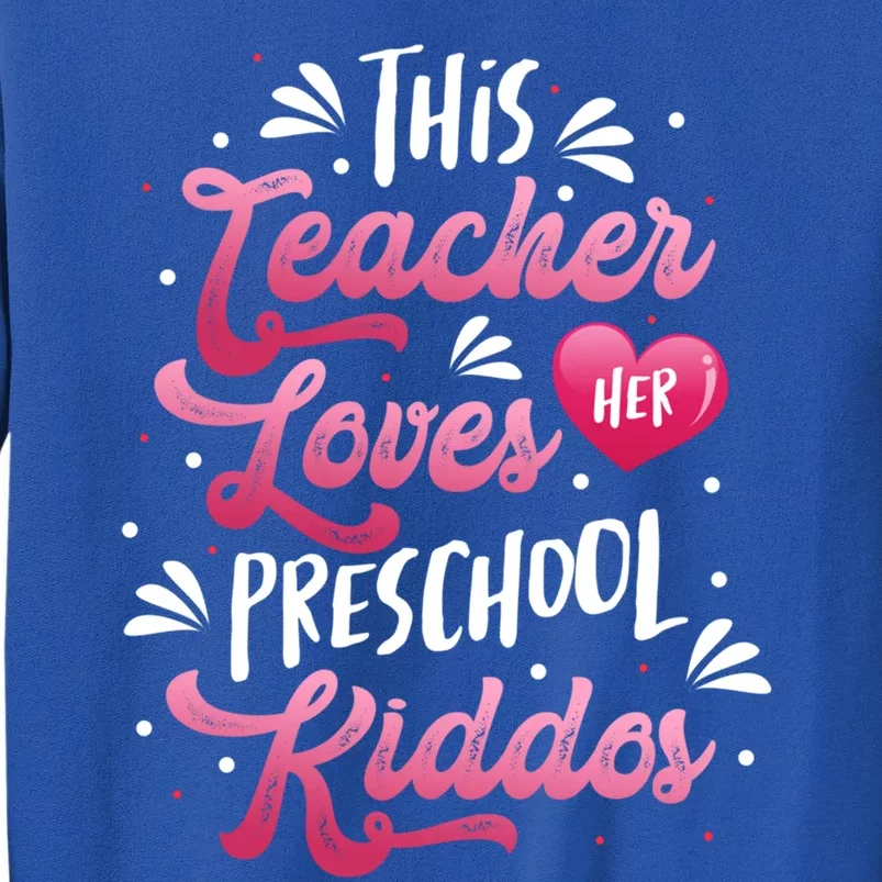 This Teacher Loves Her Preschool Dos Valentine's Day Cool Gift Tall Sweatshirt