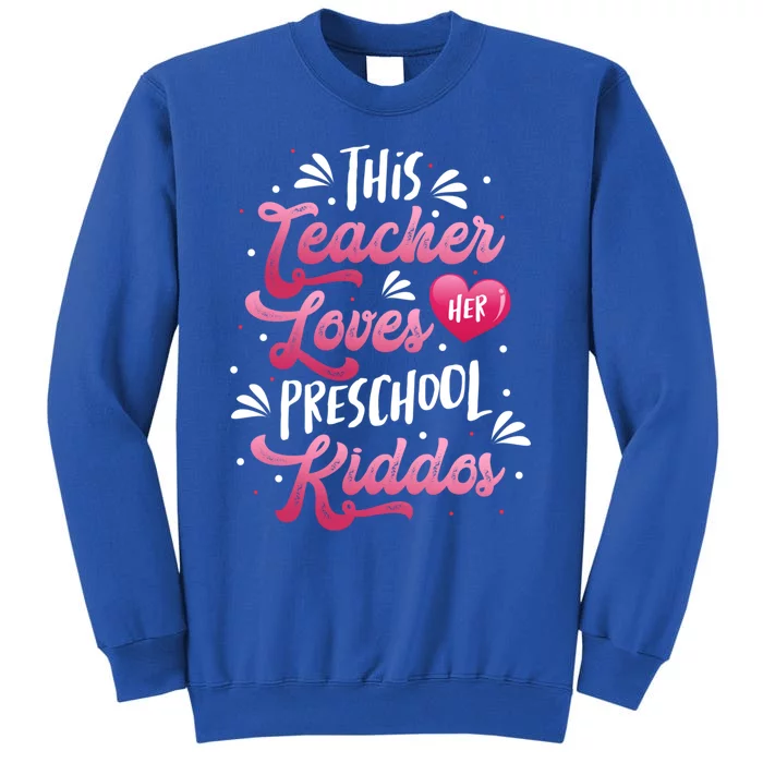 This Teacher Loves Her Preschool Dos Valentine's Day Cool Gift Tall Sweatshirt