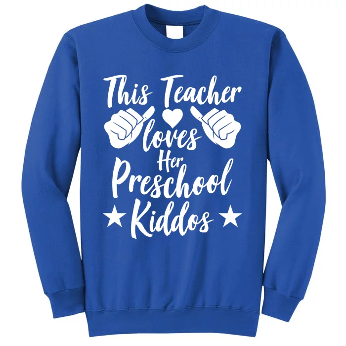 This Teacher Loves Her Valentines Day Preschool Students Gift Tall Sweatshirt