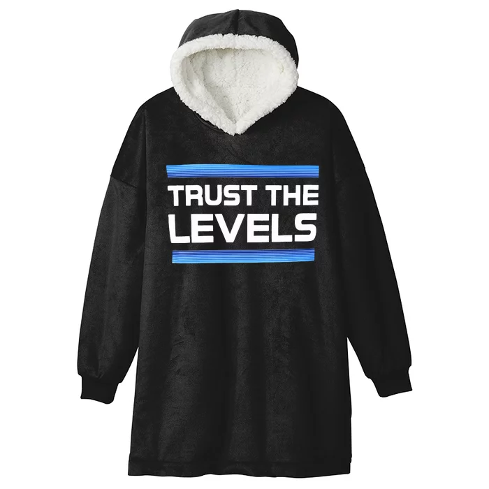 Trust The Levels Hooded Wearable Blanket