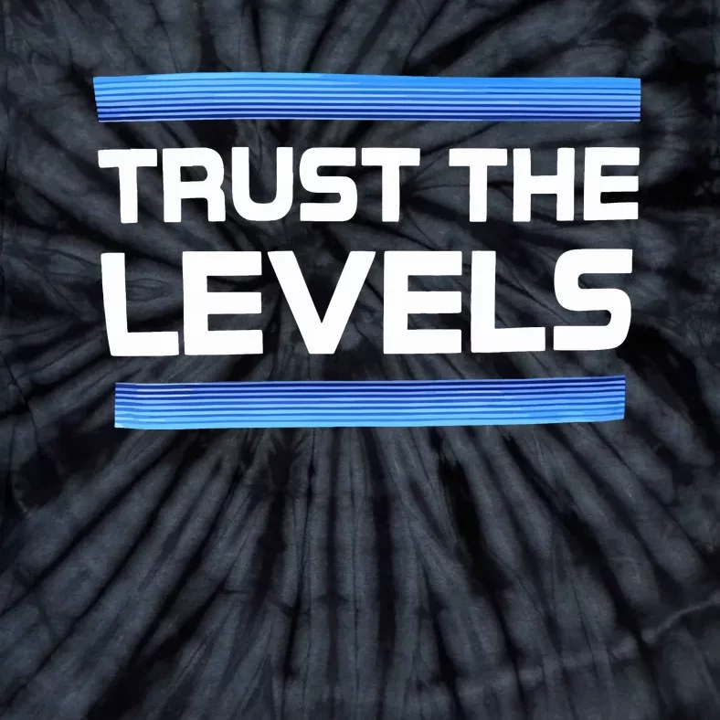 Trust The Levels Tie-Dye T-Shirt