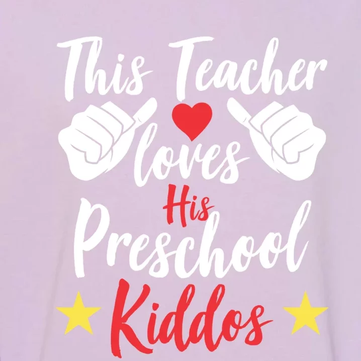 This Teacher Loves His Valentines Day Preschool Students Gift Garment-Dyed Sweatshirt