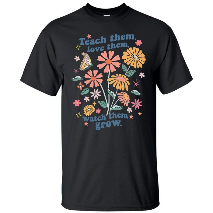 Teach Them Love Them Watch Them Grow Retro Teacher Floral Tall T-Shirt