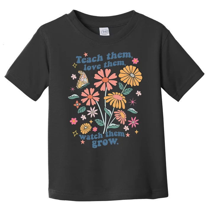 Teach Them Love Them Watch Them Grow Retro Teacher Floral Toddler T-Shirt