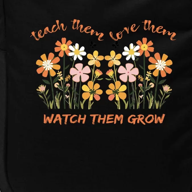 Teach Them Love Them Watch Them Grow Funny Wildflower Impact Tech Backpack