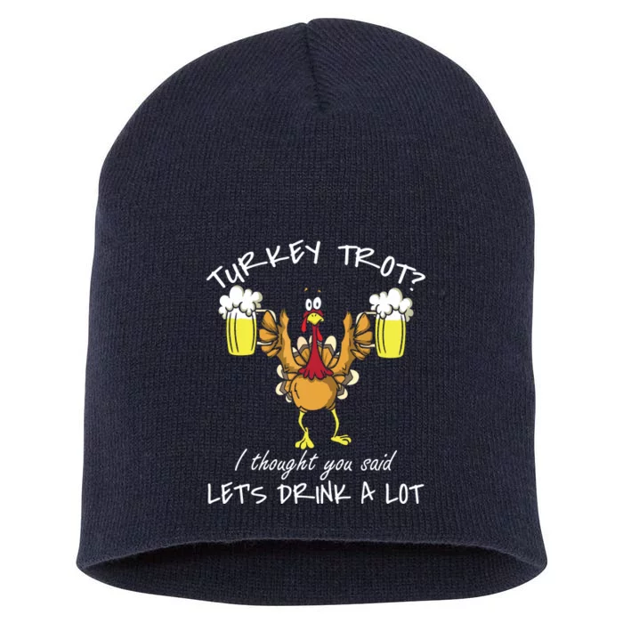 Turkey Trot Let's Drink A Lot Thanksgiving Day 5k Run Beer Short Acrylic Beanie