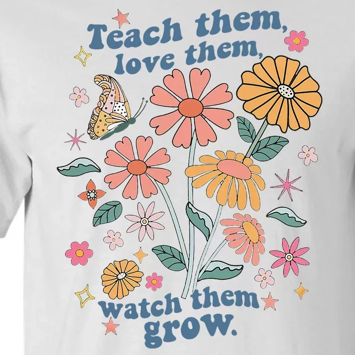 Teach Them Love Them Watch Them Grow Retro Teacher Floral Tall T-Shirt