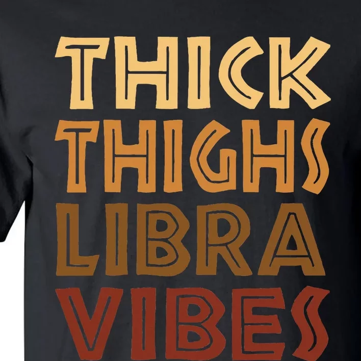 Thick Thighs Libra Vibes African American Black Zodiac Tall T-Shirt