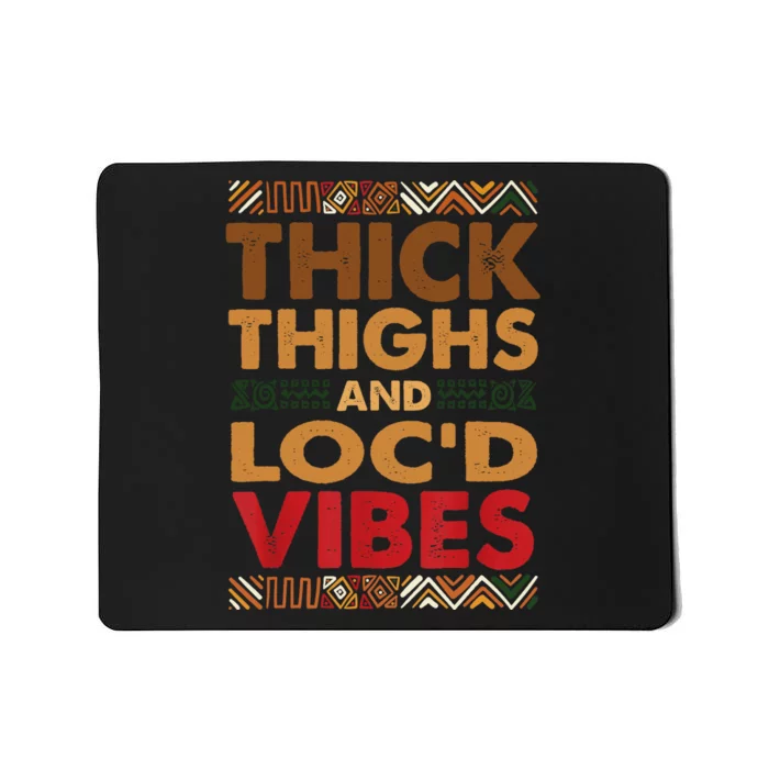 Thick Thighs Loc'd Vibes Melanated Melanin Black History Mousepad