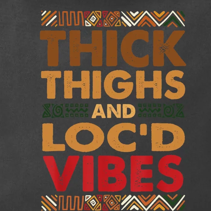 Thick Thighs Loc'd Vibes Melanated Melanin Black History Zip Tote Bag