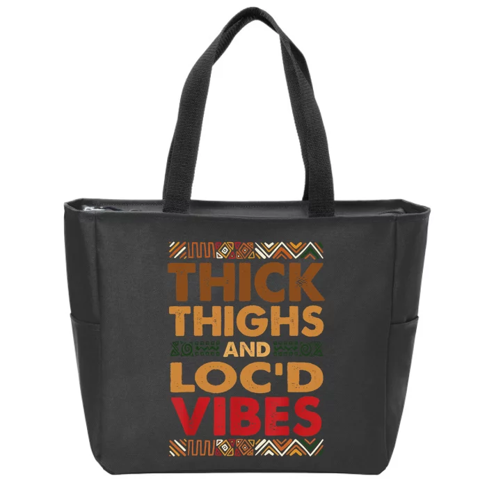 Thick Thighs Loc'd Vibes Melanated Melanin Black History Zip Tote Bag