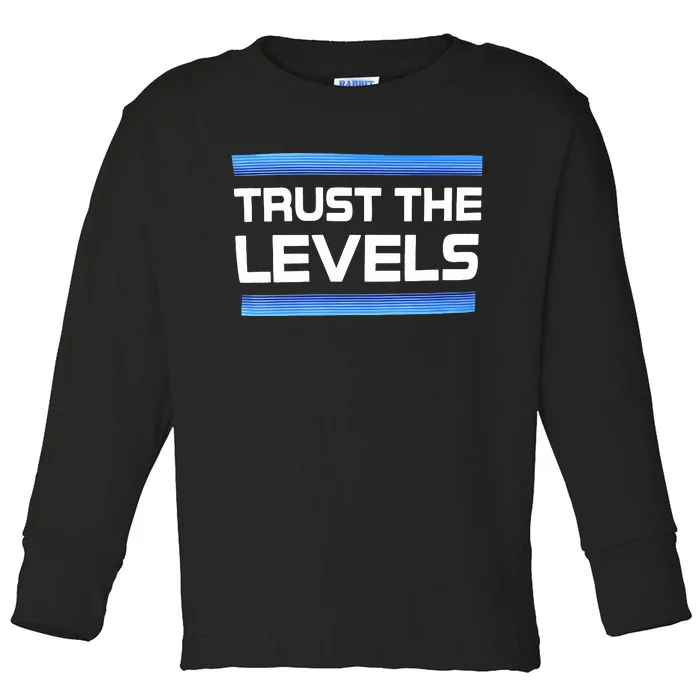 Trust The Levels Toddler Long Sleeve Shirt