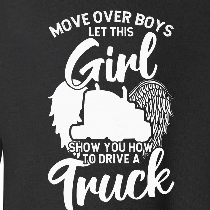 Trucker Trucking Let This Girl Show You How To Drive A Truck Toddler Sweatshirt