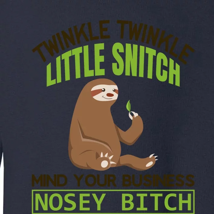 Twinkle Twinkle Little Snitch Mind Your Business Nosey Bitch Toddler Sweatshirt