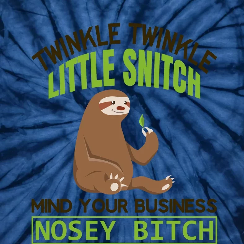 Twinkle Twinkle Little Snitch Mind Your Business Nosey Bitch Tie-Dye T-Shirt