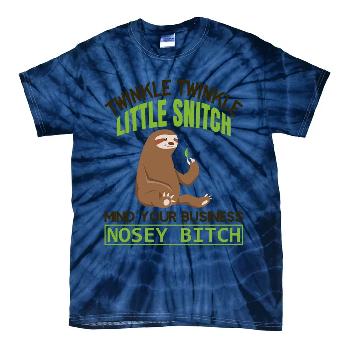 Twinkle Twinkle Little Snitch Mind Your Business Nosey Bitch Tie-Dye T-Shirt