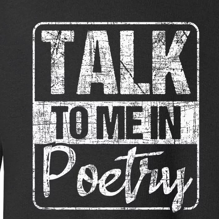 Talk To Me In Poetry Poet Literature Poem Writing Toddler Sweatshirt