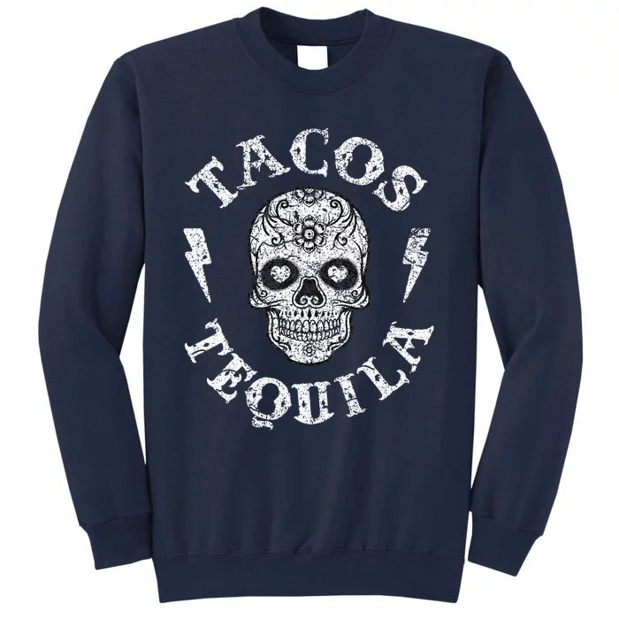 Tacos & Tequila Mexican Food Drinking Tee Tall Sweatshirt