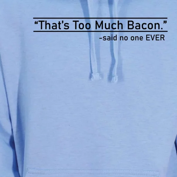 That's Too Much Bacon Said No One Ever Unisex Surf Hoodie