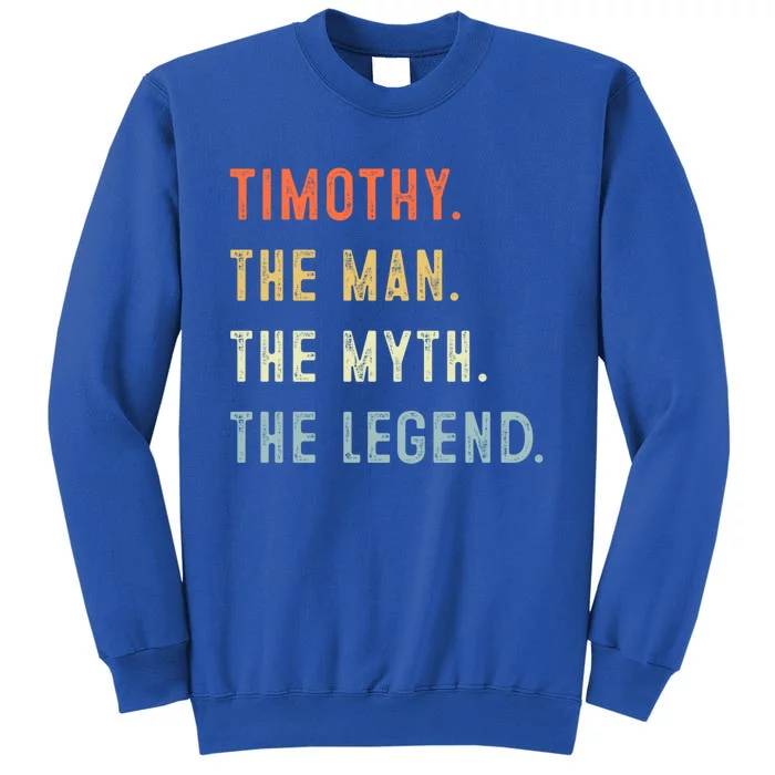 Timothy The Myth Legend Father’s Day Gift Papa Grandpa Funny Gift Sweatshirt