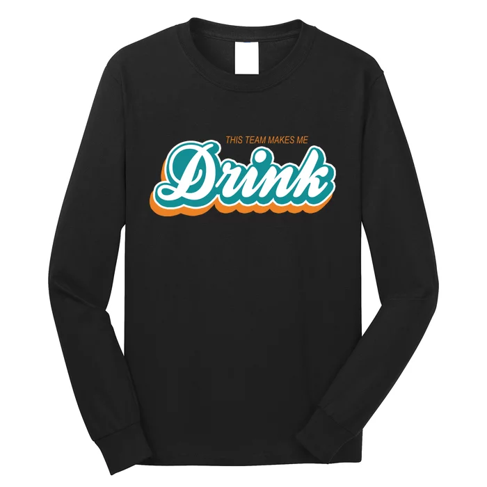 This Team Make Me Drink Miami Football Long Sleeve Shirt