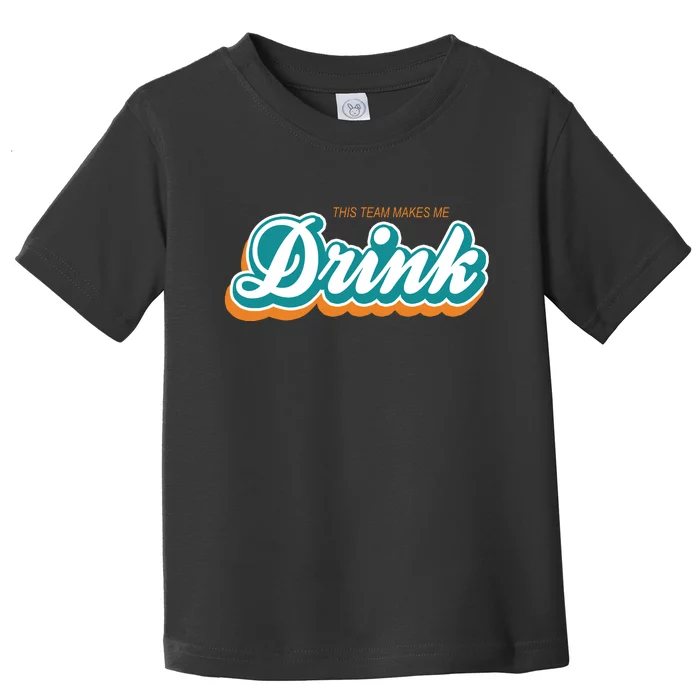 This Team Make Me Drink Miami Football Toddler T-Shirt