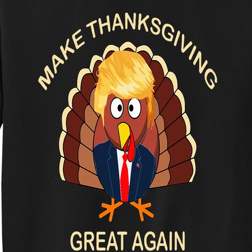 Turkey Trump Make Thanksgiving Great Again Tall Sweatshirt