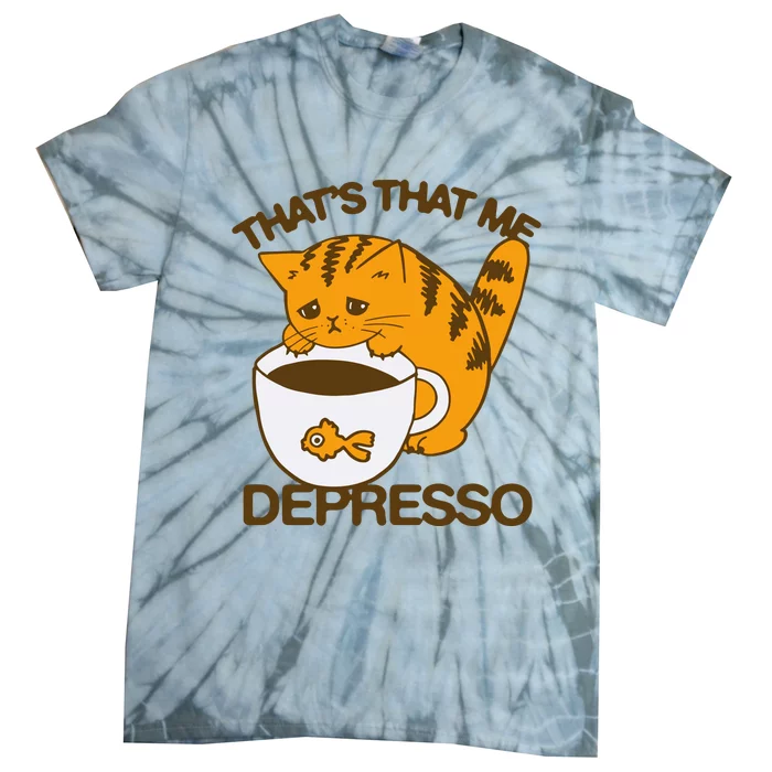 ThatS That Me Depresso Tie-Dye T-Shirt