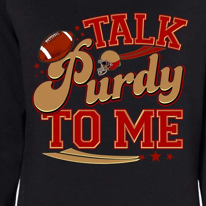 Talk Purdy To Me Football Purty Sports Fan Womens California Wash Sweatshirt