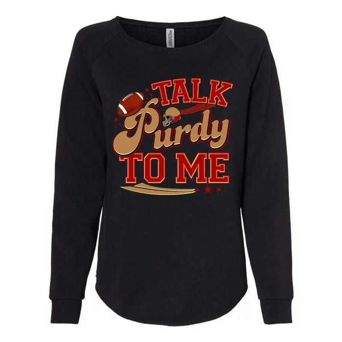 Talk Purdy To Me Football Purty Sports Fan Womens California Wash Sweatshirt