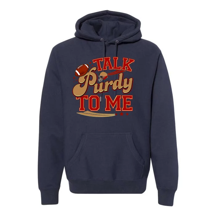 Talk Purdy To Me Football Purty Sports Fan Premium Hoodie