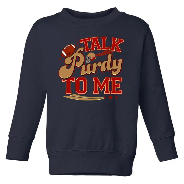 Talk Purdy To Me Football Purty Sports Fan Toddler Sweatshirt