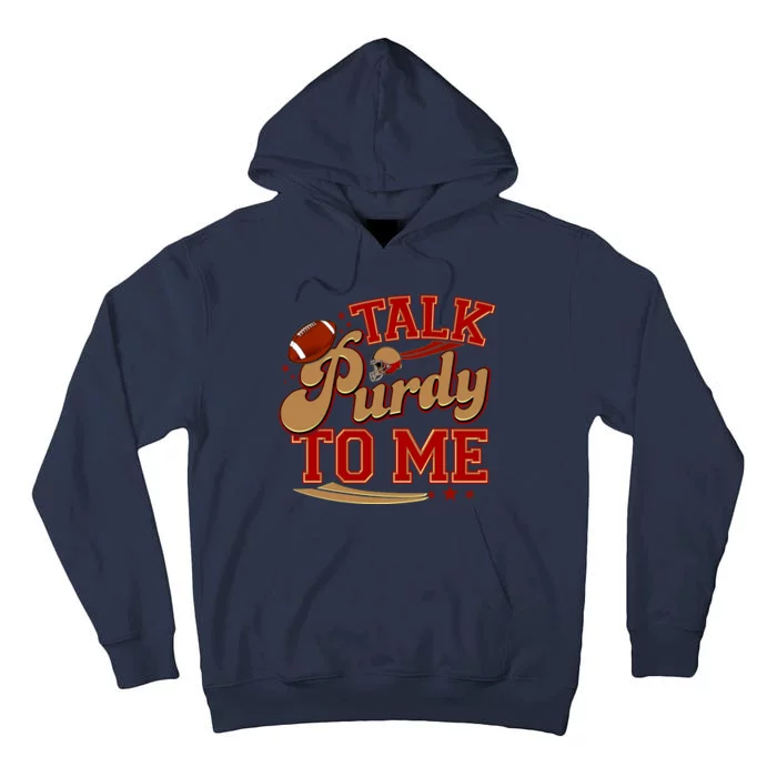 Talk Purdy To Me Football Purty Sports Fan Tall Hoodie