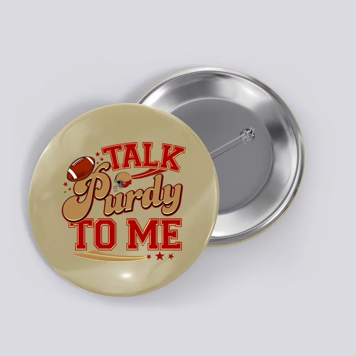 Talk Purdy To Me Football Purty Sports Fan Button