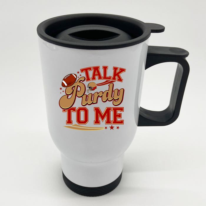 Talk Purdy To Me Football Purty Sports Fan Front & Back Stainless Steel Travel Mug