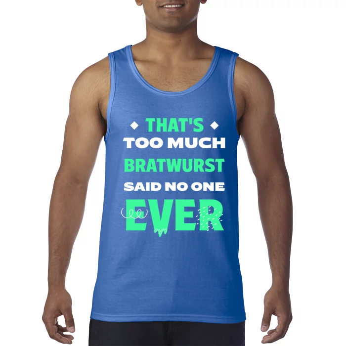 Thats Too Much Bratwurst Funny Sausage Humor Banger Food Gift Tank Top