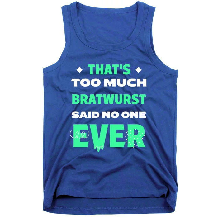 Thats Too Much Bratwurst Funny Sausage Humor Banger Food Gift Tank Top