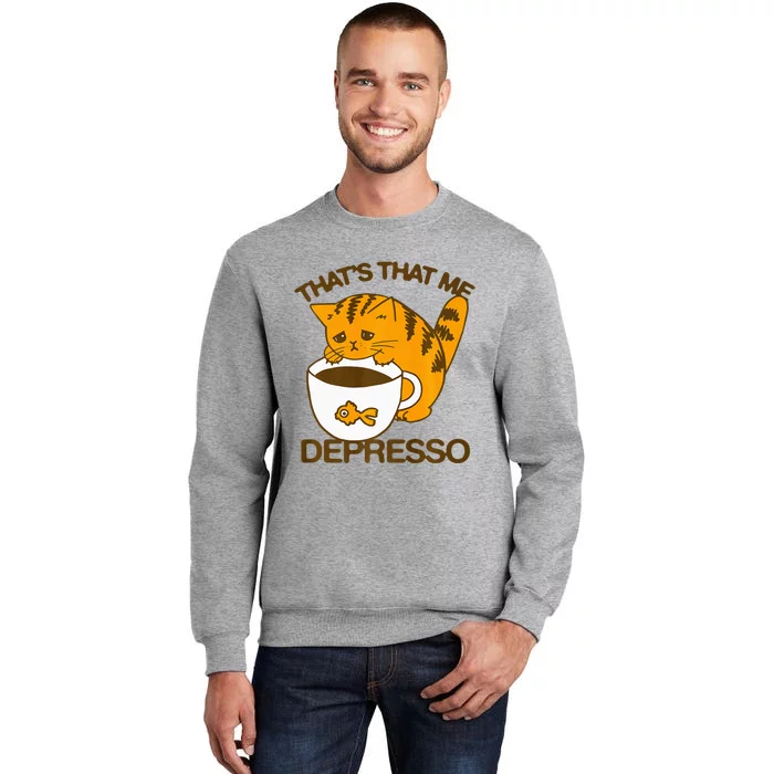 ThatS That Me Depresso Funny Cute Cat Coffee Tall Sweatshirt